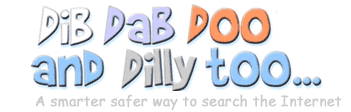 Dib Dab Doo and Dilly too...