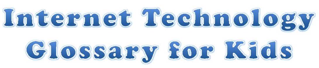 Internet Technology Glossary for Kids